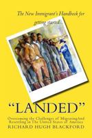 "Landed": Overcoming the Challeges of Migration and Resettlement in the United States of America 1484842731 Book Cover