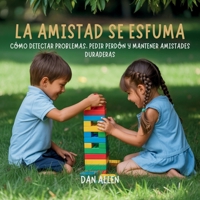 La Amistad Se Esfuma: Cómo Detectar Problemas, Pedir Perdón Y Mantener Amistades Duraderas (Serie Mindful Me) (Spanish Edition) B0FQKGT92P Book Cover