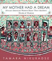 My Mother Had a Dream: African-American Women Share their Mothers' Words of Wisdom 0452276055 Book Cover