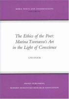 The Ethics of the Poet: Marina Tsvetaeva's Art in the Light of Conscience - Mhra Texts And Dissertations Volume 62 (Mhra Texts and Dissertations) (Mhra Texts and Dissertations) 1904350410 Book Cover
