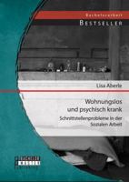 Wohnungslos und psychisch krank: Schnittstellenprobleme in der Sozialen Arbeit 395684260X Book Cover