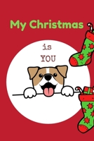 My Christmas is you: Blank line journal for dog lover students ,kids , boys , girls son , daughter , niece , grandson and granddaughter , pages , size ... theme , Merry Christmas and New year gift 167527200X Book Cover