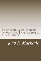 Prophecies and Visions of Ven. Fr. Bartholomew Holzhauser 153509401X Book Cover