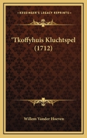 'Tkoffyhuis Kluchtspel (1712) 1168730554 Book Cover