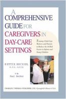 A Comprehensive Guide for Caregivers in Day-Care Settings: Training Child Care Workers and Parents to Reduce the At-Risk Factor in Infants and Young Children 039806931X Book Cover
