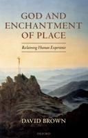 God and Enchantment of Place: Reclaiming Human Experience 0199271984 Book Cover