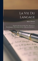 La Vie Du Langage: Évolutions Des Sons Et Des Mots, Phénomènes Psychologiques, Phénomènes Sociaux, Influences Littéraires... 1018793372 Book Cover