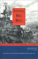 Saving Big Ben: The Saga of the U.S.S. Franklin and the Most Decorated Crew In Naval History 158820183X Book Cover