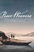 Peace Weavers: Uniting the Salish Coast Through Cross-Cultural Marriages 0874223466 Book Cover