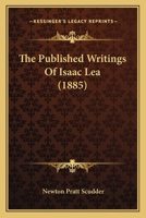 The Published Writings of Isaac Lea, LL. D 1142979776 Book Cover