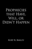 Prophecies That Have, Will, or Didn't Happen 1456712624 Book Cover