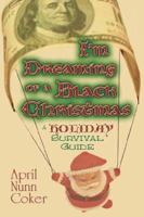 I'm Dreaming of a Black Christmas: A Holiday Survival Guide 1424103886 Book Cover