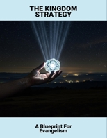 The Kingdom Strategy: A Blueprint For Evangelism B0GSZ8TPYK Book Cover