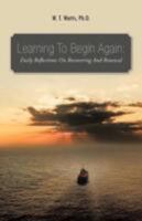 Learning to Begin Again: Daily Reflections on Recovering and Renewal 1466907363 Book Cover