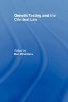 Genetic Testing and the Criminal Law 1844720160 Book Cover