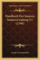 Handbuch Der Inneren Staatsverwaltung V1 (1798) 1104758598 Book Cover