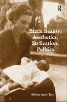 Black Beauty: Aesthetics, Stylization, Politics 1138266191 Book Cover