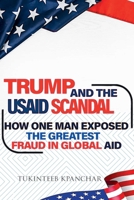 Trump and the USAID Scandal: How One Man Exposed the Greatest Fraud in Global Aid B0F11NML33 Book Cover