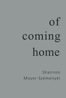 Of Coming Home 1800164017 Book Cover