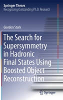 The Search for Supersymmetry in Hadronic Final States Using Boosted Object Reconstruction 3030345505 Book Cover