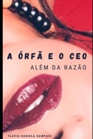A Órfã e o CEO: Além da razão B08MSSD56Y Book Cover
