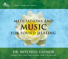 Meditations & Music for Sound Healing: A Leading Oncologist Explores the Healing Power of Sound (Sound Medicine) 1559617284 Book Cover