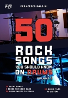 50 ROCK SONGS YOU SHOULD KNOW ON DRUMS (Volume 1) B0DSMJ9R1L Book Cover