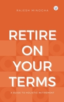 Retire On Your Terms: A Guide To Holistic Retirement B0DPY26H25 Book Cover