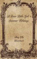 A Dear Little Girl's Summer Holidays: World's Classics 1515220257 Book Cover