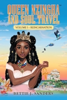 Queen Nzingha and Soul Travel: Reincarnation - Volume I 0578820617 Book Cover