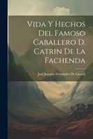 Vida Y Hechos Del Famoso Caballero D. Catrin De La Fachenda 1022762400 Book Cover
