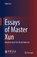 Essays of Master Xun: Based on Xunzi Xin Zhu by Lou Yulie 9819760860 Book Cover