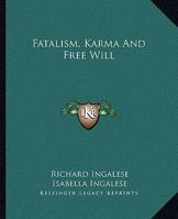 Fatalism, Karma And Free Will 1425320619 Book Cover