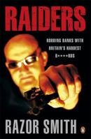 Raiders: Robbing Banks with Britain's Hardest B****rds 0141032278 Book Cover
