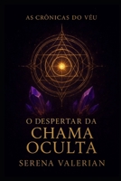 As Crônicas do Véu: O Despertar da Chama Oculta (Portuguese Edition) B0FQ3C4X51 Book Cover