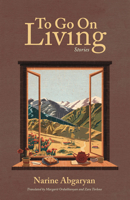 To Go On Living: Stories 1636081525 Book Cover