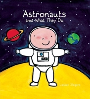 Astronauts and What They Do 1489661980 Book Cover