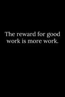 The reward for good work is more work. 1678423076 Book Cover