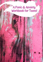 A Panic & Anxiety Workbook for Teens! 1686894511 Book Cover