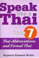Speak Like A Thai, Vol. 7: Thai Abbreviations And Formal Thai 1887521976 Book Cover