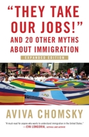 "They Take Our Jobs!": and 20 Other Myths about Immigration 0807041564 Book Cover