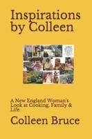 Inspirations by Colleen : A New England Woman's Look at Cooking, Family & Life 1735862401 Book Cover