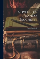 Novelle Di Franco Sacchetti; Volume 20 1022529781 Book Cover