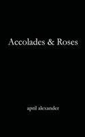 Accolades & Roses 1951665155 Book Cover