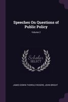 Speeches on Questions of Public Policy; Volume 2 1341313085 Book Cover