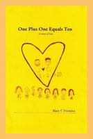 One Plus One Equals Ten: A Story of Love 1490823158 Book Cover