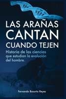 Las arañas cantan cuando tejen: Historia de las ciencias que estudian la evolución del hombre (Spanish Edition) B0CP5MLY47 Book Cover