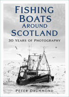 Fishing Boats Around Scotland: 30 Years of Photography 180399116X Book Cover