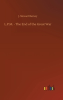 L.P.M. - The End of the Great War 3734090342 Book Cover