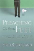 Preaching on Your Feet: Connecting God and The Audience in the Preachable Moment 0805446869 Book Cover
